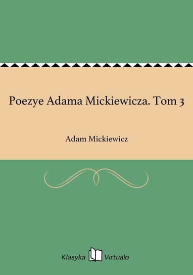 Poezye Adama Mickiewicza. Tom 3 Mickiewicz Adam