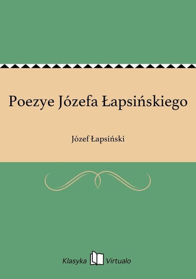 Poezye Józefa Łapsińskiego Łapsiński Józef