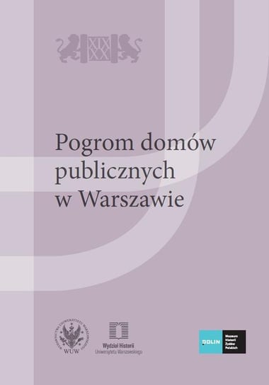 Pogrom domów publicznych w Warszawie Stefaniuk Krzysztof, Jakubczak Aleksandra, Ozimek Jakub, Zieliński Konrad