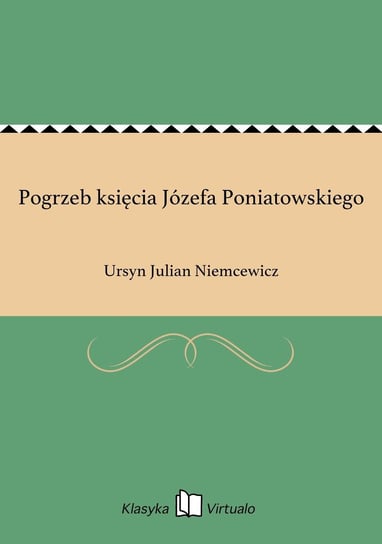Pogrzeb księcia Józefa Poniatowskiego Niemcewicz Julian Ursyn