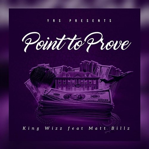 Point to Prove King Wizz feat. Matt Billz