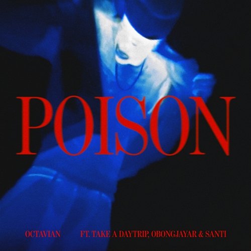 Poison Octavian feat. Take A Daytrip, Obongjayar, Santi