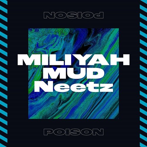 Poison Miliyah, Mud, Neetz