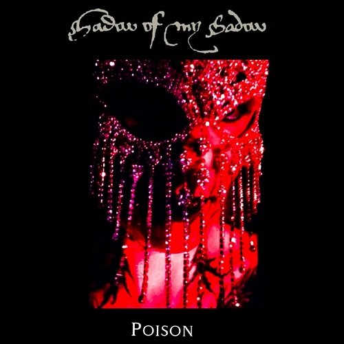 Poison Shadow of my shadow