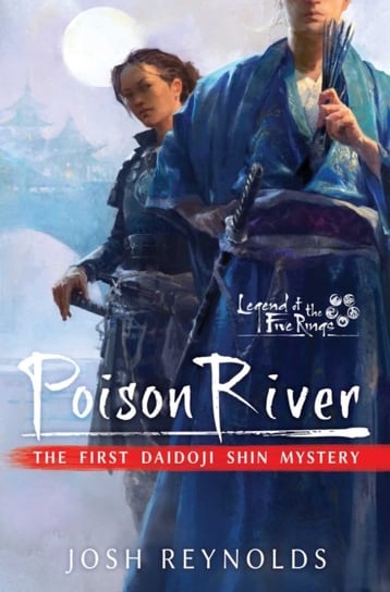 Poison River. Legend of the Five Rings. A Daidoji Shin Mystery Reynolds Josh