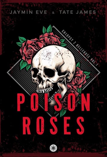 Poison Roses. Chłopcy z Bellerose. Tom 1 Eve Jaymin, James Tate