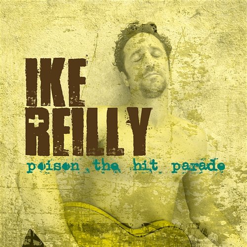 Poison The Hit Parade Ike Reilly