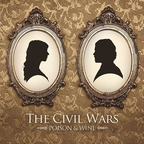 Poison & Wine The Civil Wars