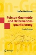 Poisson-Geometrie und Deformationsquantisierung Waldmann Stefan