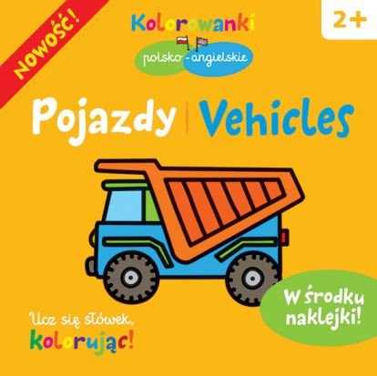 Pojazdy. Kolorowanki polsko-angielskie z naklejkami Opracowanie zbiorowe