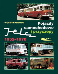 Pojazdy samochodowe i przyczepy. Jelcz 1952-1970 Połomski Wojciech