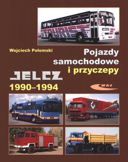 Pojazdy samochodowe i przyczepy. Jelcz 1990-1994 Połomski Wojciech