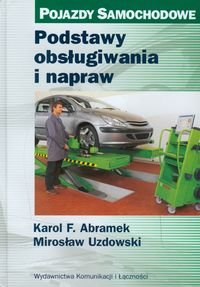 Pojazdy Samochodowe. Podstawy Obsługiwania i Napraw Abramek Karol F., Uzdowski Mirosław