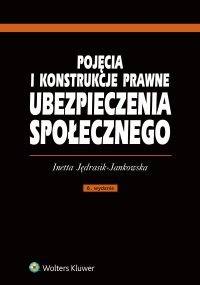 Pojęcia i konstrukcje prawne ubezpieczenia społecznego Jędrasik-Jankowska Inetta
