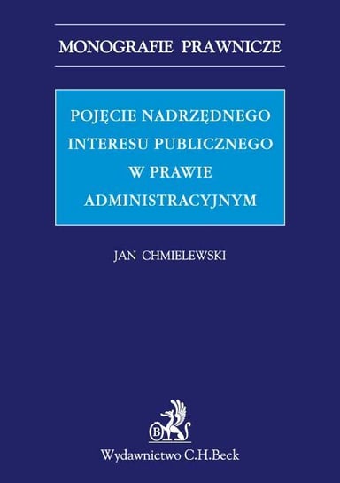 Pojęcie nadrzędnego interesu publicznego w prawie administracyjnym Chmielewski Jan