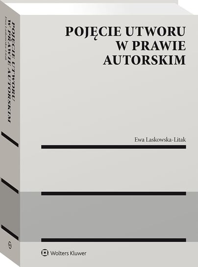 Pojęcie utworu w prawie autorskim Ewa Laskowska-Litak