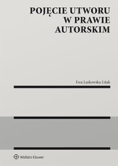 Pojęcie utworu w prawie autorskim - ebook epub Ewa Laskowska-Litak