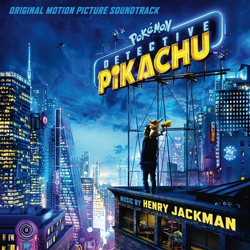 Pokémon Detective Pikachu (Original Motion Picture Soundtrack) Henry Jackman