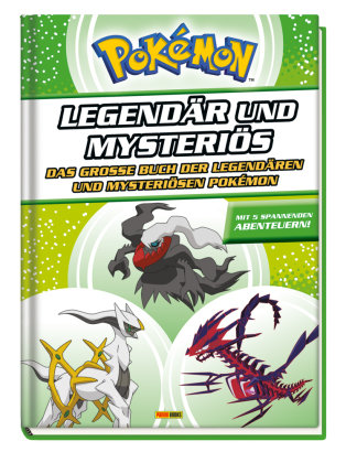 Pokémon - Legendär und mysteriös: Das große Buch der legendären und mysteriösen Pokémon Panini Books