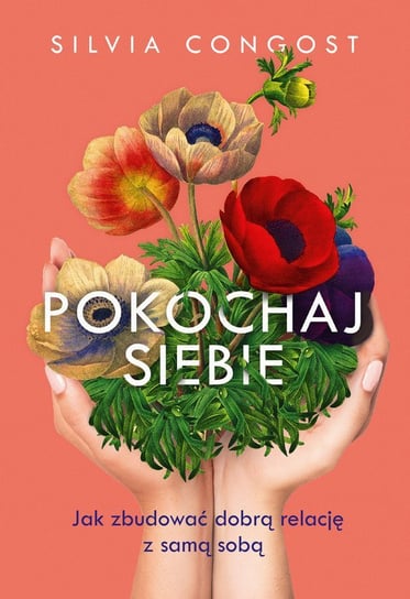 Pokochaj siebie. Jak zbudować dobrą relację z samą sobą - ebook epub Congost Silvia