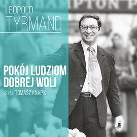 Pokój ludziom dobrej woli… Tyrmand Leopold