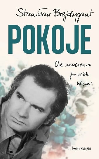 Pokoje. Od urodzenia do wieku klęski Brejdygant Stanisław
