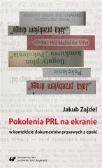 Pokolenia PRL na ekranie w kontekście dokumentów.. Wydawnictwo Uniwersytetu Śląskiego