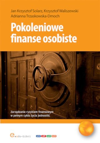 Pokoleniowe finanse osobiste Jan Krzysztof Solarz, Waliszewski Krzysztof, Trzaskowska-Dmoch Adrianna