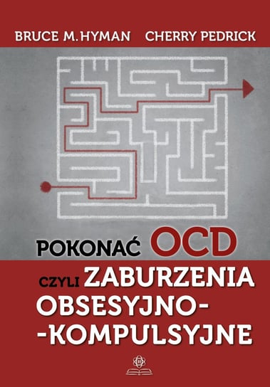 Pokonać OCD czyli zaburzenia obsesyjno-kompulsyjne Hyman Bruce M., Pedrick Cherry
