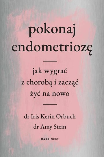 Pokonaj endometriozę Stein Amy, Orbuch Iris Kerin