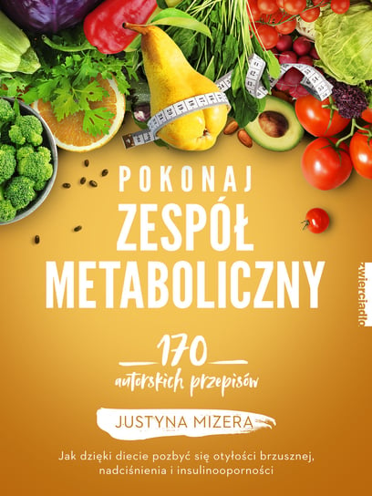 Pokonaj zespół metaboliczny Mizera Justyna