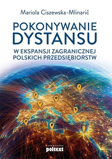 Pokonywanie dystansu w ekspansji zagranicznej polskich przedsiębiorstw Ciszewska-Mlinaric Mariola