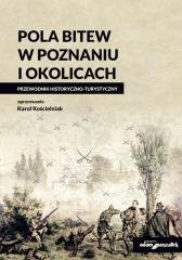 Pola bitew w Poznaniu i okolicach Przewodnik Wydawnictwo Adam Marszałek