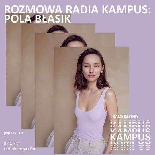 Pola Błasik - Rozmowa Radia Kampus - podcast Radio Kampus, Malinowski Robert