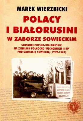 Polacy I Białorusini W Zaborze Sowieckim Wierzbicki Marek