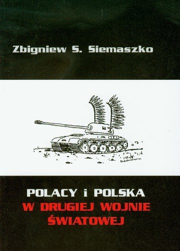Polacy i Polska w Drugiej Wojnie Światowej Siemaszko Zbigniew S.