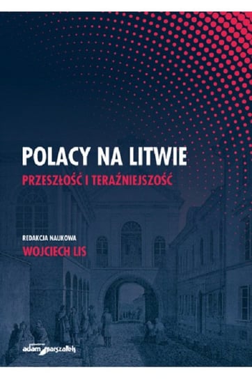 Polacy na Litwie. Przeszłość i teraźniejszość Lis Wojciech