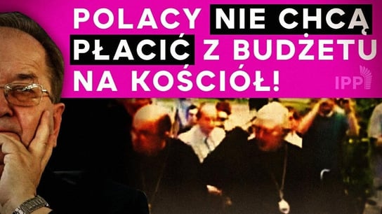 Polacy nie chcą płacić z budżetu na kościół! | IPP TV - Idź Pod Prąd Nowości - podcast - audiobook Opracowanie zbiorowe