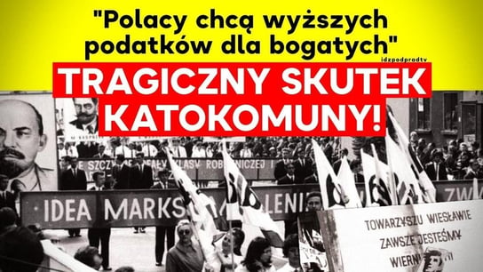 Polacy popierają wyższe podatki dla bogatych! To tragiczny skutek katokomuny! 2021.05.19 - Idź Pod Prąd Na Żywo - podcast Opracowanie zbiorowe