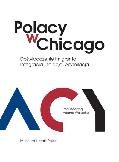 Polacy w Chicago Opracowanie zbiorowe