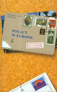 Polacy w Europie. 500 Zagadek Jagusiak Jadwiga
