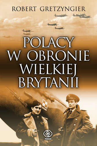 Polacy w obronie Wielkiej Brytanii Gretzyngier Robert