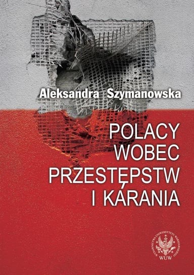 Polacy wobec przestępstw i karania Szymanowska Aleksandra