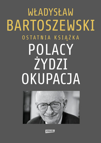 Polacy. Żydzi. Okupacja Bartoszewski Władysław