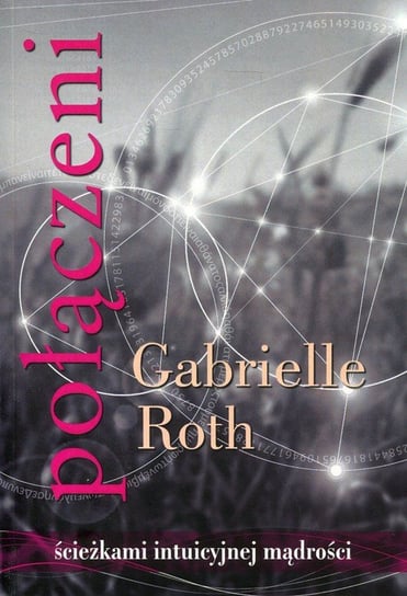 Połączeni ścieżkami intuicyjnej mądrości Roth Gabrielle