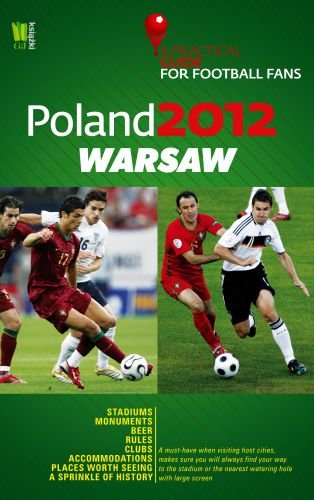 Poland 2012: Warsaw. A Practical Guide for Football Fans Opracowanie zbiorowe