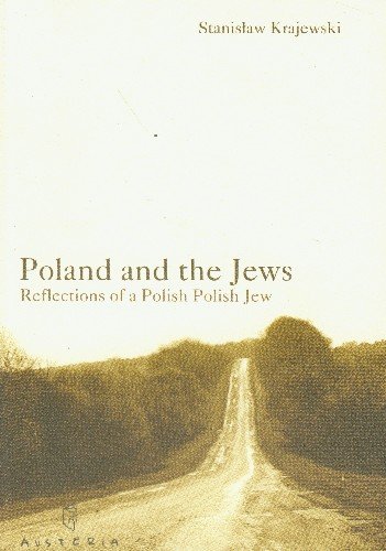 Poland And the Jews. Reflections of a Polish Polish Jew Krajewski Stanisław