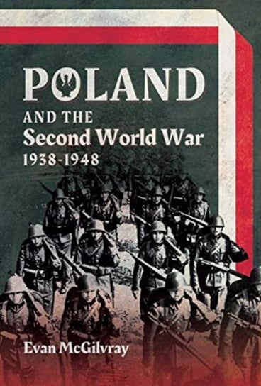 Poland and the Second World War, 1938-1948 Mcgilvray Evan