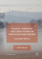 Poland, Germany and State Power in Post-Cold War Europe Szwed Stefan