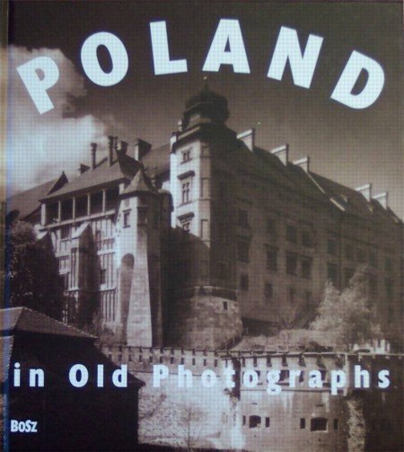 Poland in Old Photographs Tazbir Janusz